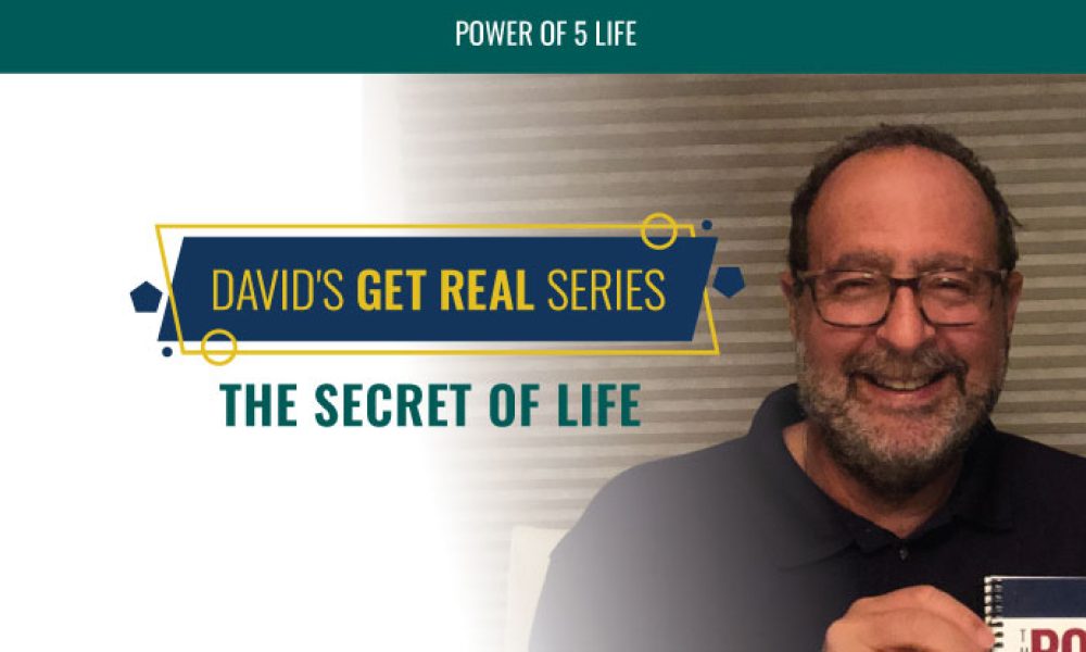 David's Get Real Series: The Secret of Life