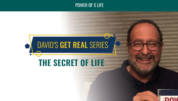 David's Get Real Series: The Secret of Life